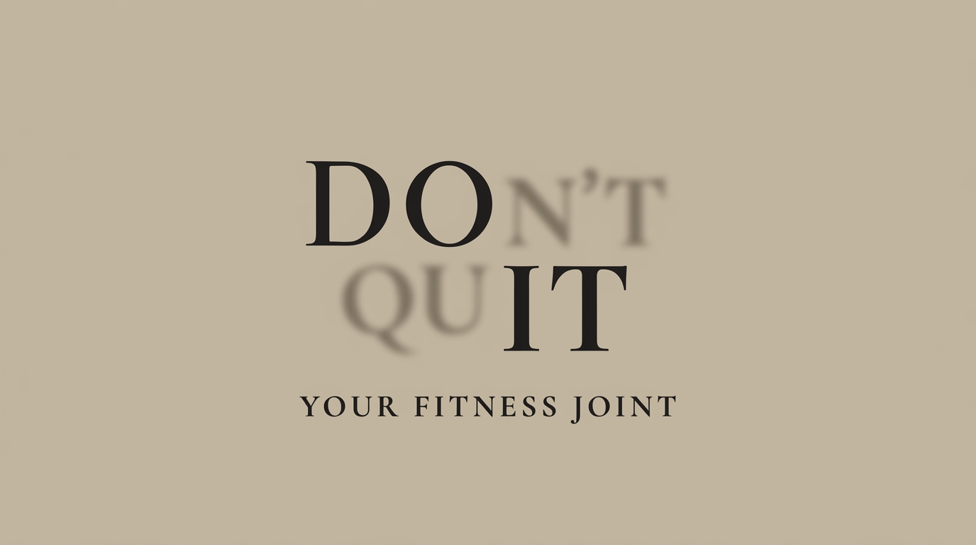 Don't Quit Gym